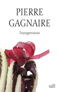 Transgressions. Edition bilingue français-anglais - Gagnaire Pierre - Flohic Catherine - Lee John