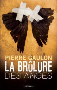 La brûlure des anges - Gaulon Pierre