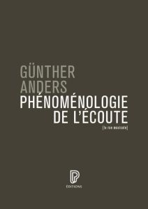 Phénoménologie de l'écoute - Anders Günther - Ellensohn Reinhard - Nancy Jean-L