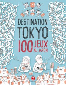 Destination Tokyo. 100 jeux au Japon - Vaufrey Delphine - Bonnefoy Alexandre