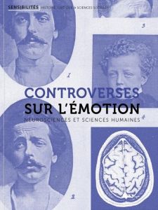 Sensibilités N°5 : Controverses sur l'émotion. Neurosciences et sciences humaines - Deluermoz Quentin - Mazurel Hervé - Vidal-Naquet C