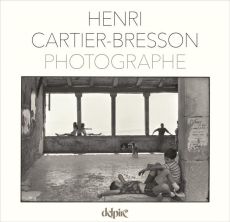 Henri Cartier-Bresson photographe - Cartier-Bresson Henri - Bonnefoy Yves