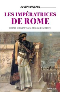 Les impératrices de Rome - McCabe Joseph - Ladrange Grégoire - Traina Giusto