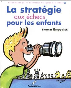 La stratégie aux échecs pour les enfants - Engqvist Thomas - Priour François-Xavier - Mercer