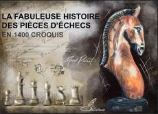 La fabuleuse histoire des pièces d'échecs en 1400 croquis - Pierrat Frédéric