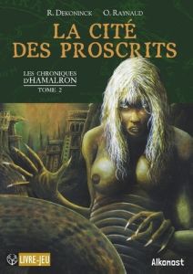 LES CHRONIQUES D'HAMALRON - T02 - LA CITE DES PROSCRITS - LES CHRONIQUES D'HAMALRON, TOME 2 - DEKONINCK REMI