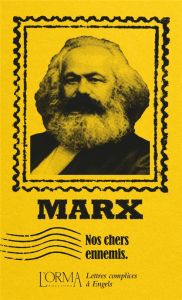 Nos chers ennemis. Lettres complices à Engels - Marx Karl - Trabucchi Eusebio - Gepner Corinna - M