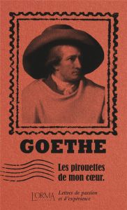 Les pirouettes de mon cœur. Lettres de passion et d’expérience - Goethe J.w. - Federici Solari marco - Ménage Delph