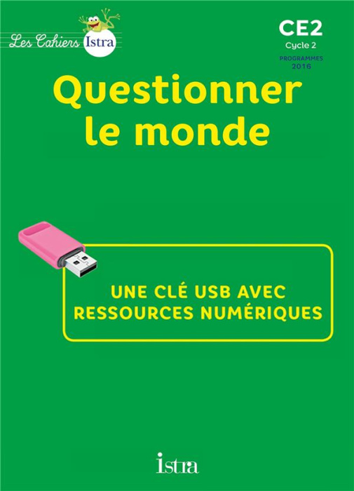 Emprunter LES CAHIERS ISTRA CE2 QUESTIONNER LE MONDE - CLE USB - ED. 2017 livre