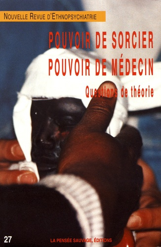 Emprunter Nouvelle revue d'ethnopsychiatrie N° 27 : Pouvoir de sorcier, pouvoir de médecin. Questions de théor livre