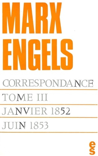 Emprunter Correspondance / Karl Marx, Friedrich Engels Tome 3 : Janvier 1852 - Juin 1853 livre