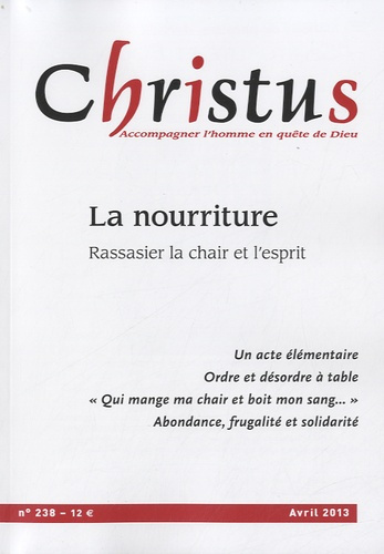 Emprunter Christus N° 238, Avril 2013 : La nourriture. Rassasier la chair et l'esprit livre