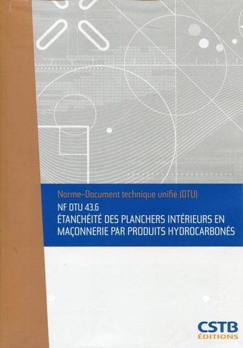 Emprunter NF DTU 43.6 Etanchéité des planchers intérieurs en maçonnerie par produits hydrocarbonés. Nouvelle f livre