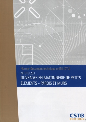 Emprunter NF DTU 20.1. Ouvrages en maçonnerie de petits éléments - Parois et murs. Nouvelle formule livre