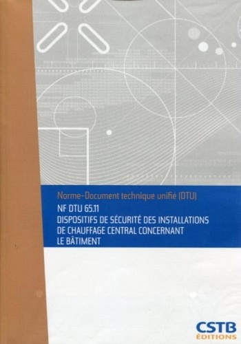 Emprunter NF DTU 65.11 Dispositifs de sécurité des installations de chauffage central concernant le bâtiment. livre