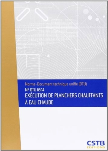 Emprunter NF DTU 65.14 Exécution de plachers chauffants à eau chaude. Nouvelle formule livre