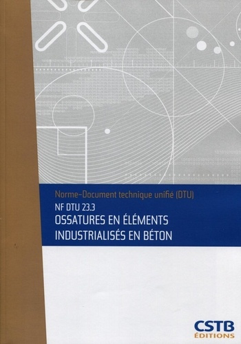 Emprunter NF DTU 23.3 OSSATURES EN ELEMENTS INDUSTRIALISES EN BETON. NOUVELLE FORMULE livre