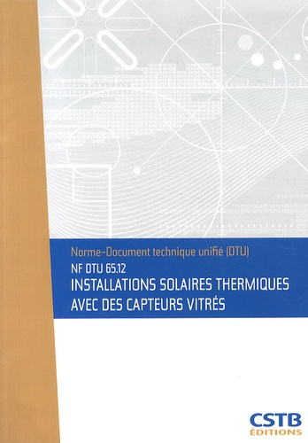 Emprunter Installations solaires thermiques avec des capteurs vitrés. NF DTU 65.12 livre