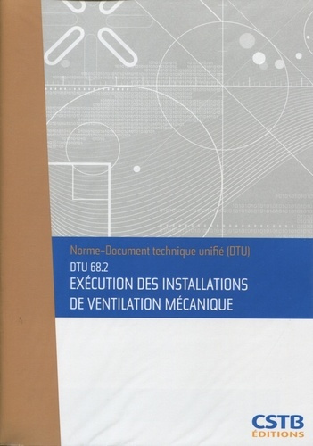 Emprunter DTU 68.2 EXECUTION DES INSTALLATIONS DE VENTILATION MECANIQUE. NOUVELLE FORMULE livre