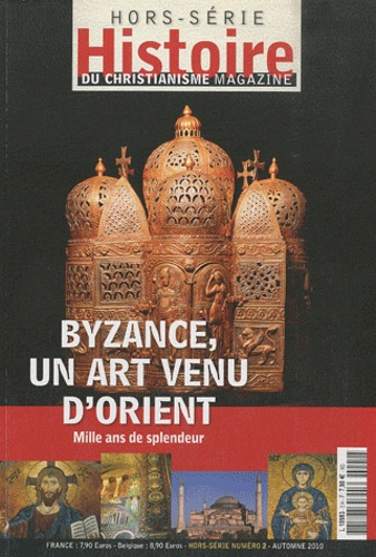 Emprunter Histoire du christianisme Hors-série N° 2, Automne 2010 : Byzance, un art venu d'Orient. Mille ans d livre