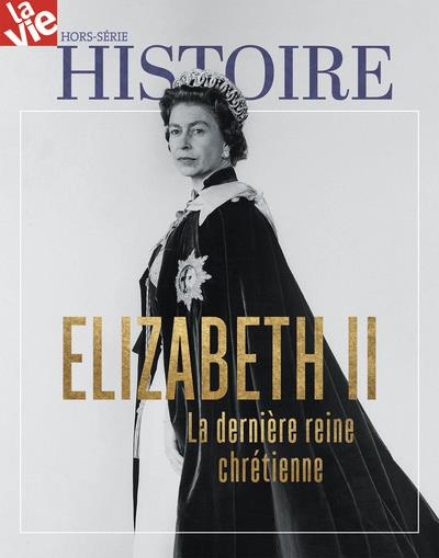 Emprunter La Vie Hors-série Histoire, mai 2022 : Elizabeth II. La dernière reine chrétienne livre