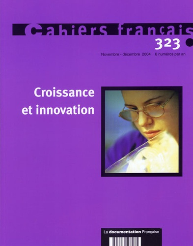 Emprunter Cahiers français N° 323, Novembre-décembre 2004 : Croissance et innovation livre