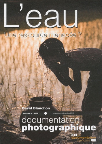 Emprunter La Documentation photographique N° 8078, novembre-décembre 2010 : L'eau une ressource menacée ? livre