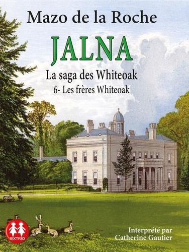 Emprunter Jalna : La saga des Whiteoak Tome 6 : Les frères Whiteoak. 1 CD audio MP3 livre