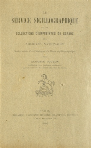 Emprunter LE SERVICE SIGILLOGRAPHIQUE ET LES COLLECTIONS D'EMPREINTES DE SCEAUX DES ARCHIVES NATIONALES. NOTI livre