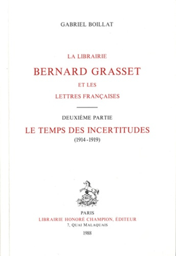 Emprunter LA LIBRAIRIE BERNARD GRASSET ET LES LETTRES FRANCAISES. II: LE TEMPS DES INCERTITUDES (1914-1919). livre