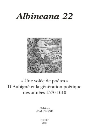 Emprunter REVUE ALBINEANA N 22. UNE VOLEE DE POETES. D'AUBIGNE ET LA GENERATION POETIQUE DES ANNEES 1570-1610 livre