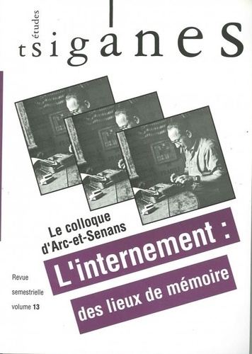 Emprunter Etudes tsiganes N° 13 : Le colloque d'Arc-et-Senans. L'internement : des lieux de mémoire livre