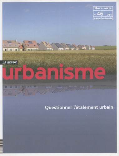 Emprunter Revue Urbanisme Hors-série n° 46, novembre 2013 : Questionner l'étalement urbain livre
