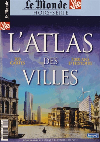 Emprunter Le Monde Hors série N°10 : L'Atlas Des Villes. 200 cartes, 5000 ans d'histoire livre