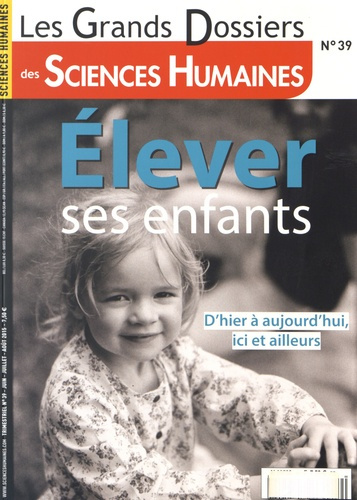 Emprunter Les Grands Dossiers des Sciences Humaines N° 39, Juin-juillet-août 2015 : Elever ses enfants livre