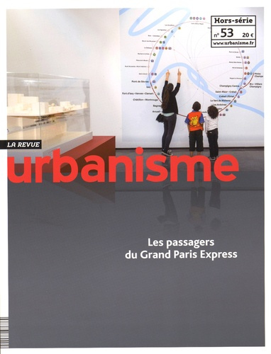 Emprunter Revue Urbanisme Hors-série N° 53, Octobre 2015 : Les passagers du Grand Paris Express livre