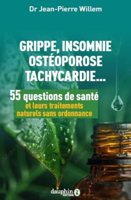 Emprunter Grippe, insomnie, ostéoporose, tachycardie... 55 questions de santé et leurs traitements naturels livre