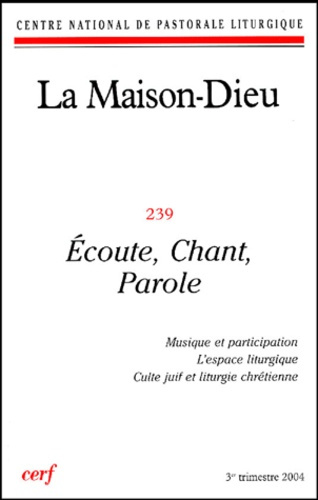 Emprunter La Maison-Dieu N° 239 troisième trimestre 2004 : Ecoute, chant, parole livre