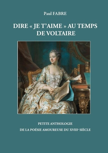 Emprunter Dire JE T'AIME À L'ÉPOQUE DE VOLTAIRE livre