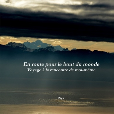 Emprunter En route pour le bout du monde. Voyage à la rencontre de moi-même livre