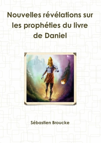 Emprunter Nouvelles révélations sur les prophéties du livre de Daniel livre