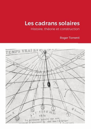 Emprunter Les cadrans solaires - Histoire, théorie et construction. Histoire, théorie et construction livre