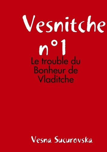 Emprunter Vesnitche n°1 : Le trouble du Bonheur de Vladitche livre