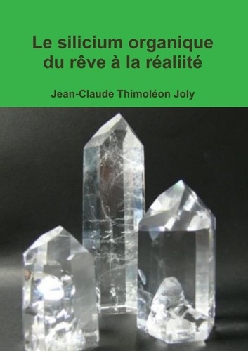 Emprunter Le silicium organique du rêve à la réaliité livre