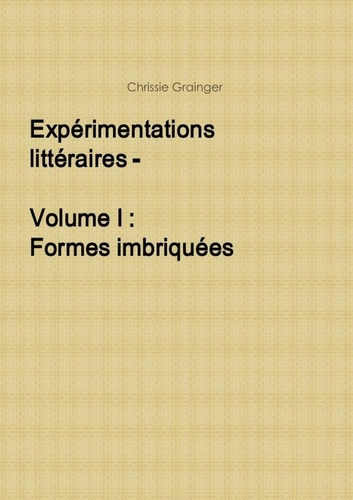 Emprunter Expérimentations littéraires - Volume I : Formes imbriquées. Volume I : Formes imbriquées livre