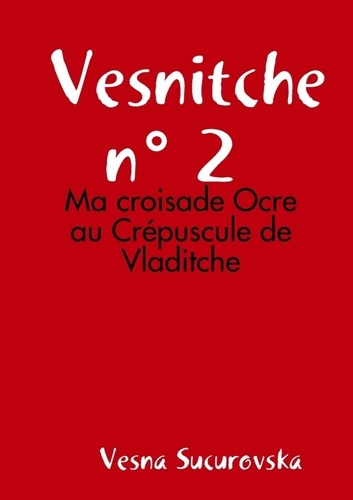 Emprunter Vesnitche n° 2 : Ma croisade Ocre au Crépuscule de Vladitche livre