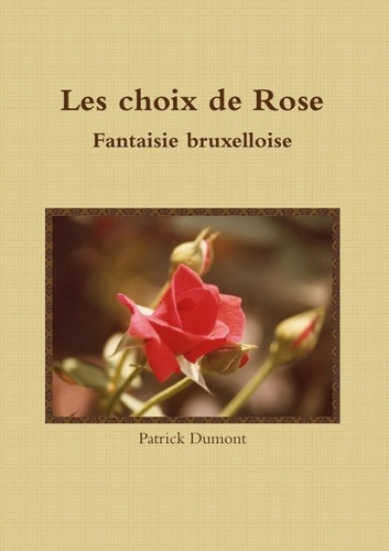 Emprunter Les choix de Rose - Fantaisie bruxelloise livre