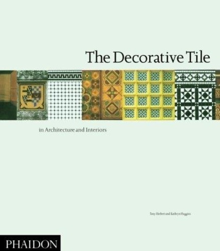 Emprunter The decorative tile in architecture and interiors livre