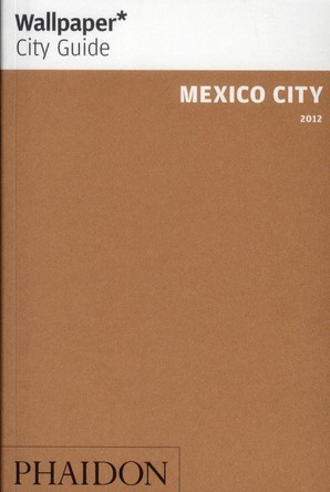 Emprunter Mexico city 2012 wallpaper city guide livre