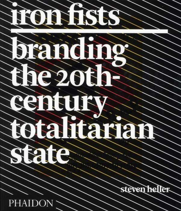 Emprunter Iron fists, branding the 20th-century totalitarian state livre